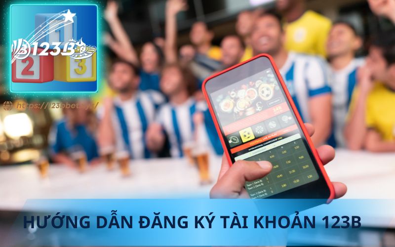 Cách tạo tài khoản 123B nhanh nhất